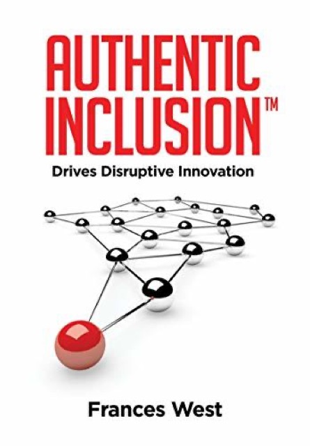 Authentic Inclusion: Drives Disruptive Innovation, book cover